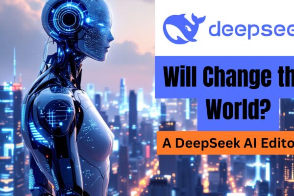 Will Change the World: A DeepSeek AI Editorial